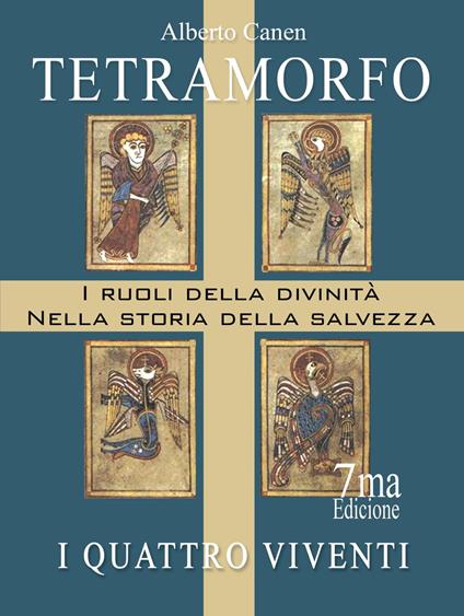 Tetramorfo, I Quattro Viventi dell'Apocalisse, I Ruoli Della Divinità Nella Storia Della Salvezza - Alberto Canen - ebook