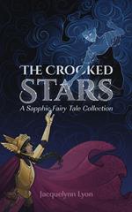 The Crooked Stars: A Sapphic Fairy Tale Collection