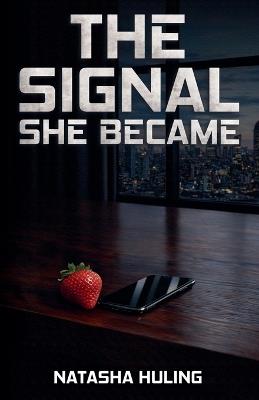 The Signal She Became - Natasha Huling - cover