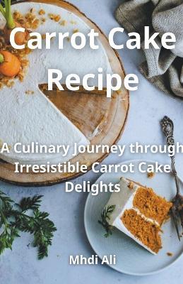 Carrot Cake Recipe - Mhdi Ali - cover