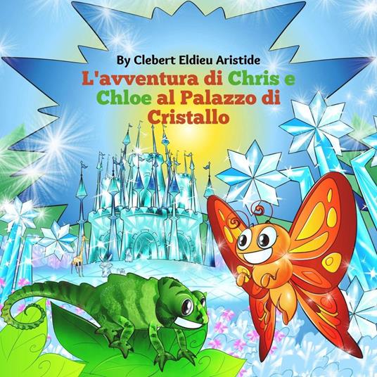 L'avventura di Chris e Chloe al Palazzo di Cristallo - Clebert Eldieu Aristide - ebook