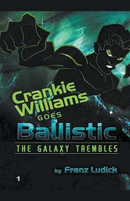 Crankie Williams Goes Balistic - Franz Ludick - cover