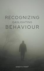 Recognizing Gaslighting Behavior