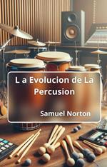 La Evolucion de La Percusion