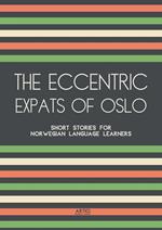 The Eccentric Expats of Oslo: Short Stories for Norwegian Language Learners