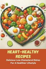 Heart-Healthy Recipes: Delicious Low-Cholesterol Dishes For A Healthier Lifestyle