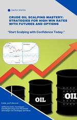 Crude Oil Scalping Mastery: Strategies for High Win Rates with Futures and Options