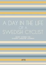 A Day In The Life Of A Swedish Cyclist: Short Stories for Swedish Language Learners