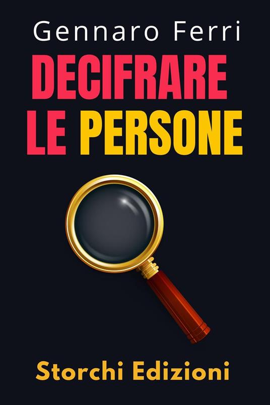 Decifrare Le Persone - Storchi Edizioni,Gennaro Ferri - ebook
