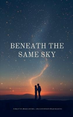 Beneath the Same Sky - Florentina Mirela - cover