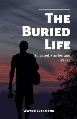 The Buried Life - Wayne Luckmann - cover