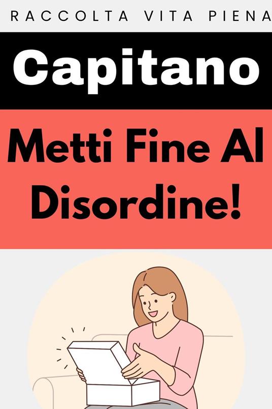 Metti Fine Al Disordine! - Capitano Edizioni - ebook