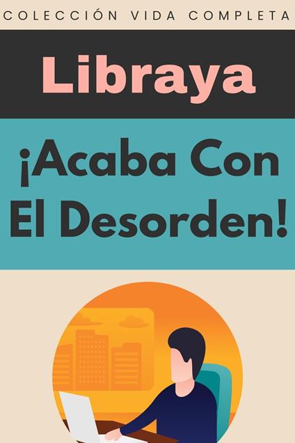 ¡Acaba Con El Desorden!