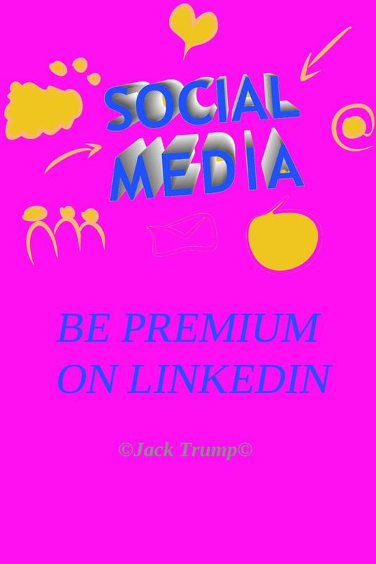 Be Premium on LinkedIn