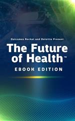 Explore The Future of Health™ with Outcomes Rocket