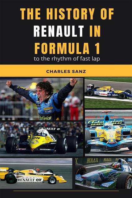 The History of Renault in Formula 1 to the Rhythm of Fast Lap
