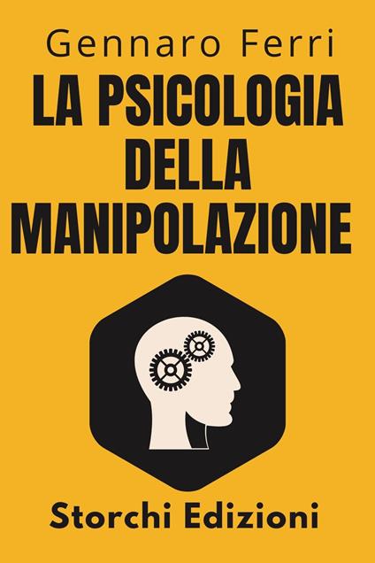 La Psicologia Della Manipolazione - Storchi Edizioni,Gennaro Ferri - ebook