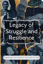 Legacy Of Struggle And Resilience: Unearthing The Stories Of Race And Culture