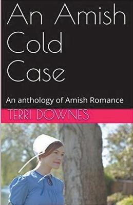 An Amish Cold Case An Anthology of Amish Romance - Terri Downes - cover
