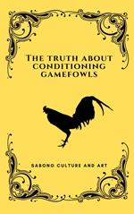 The Truth About Conditioning Gamefowls