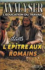 Analyser L'?ducation du Travail dans l'?p?tre aux Romains
