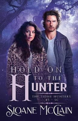 Hold On To The Hunter - Sloane McClain - cover