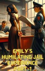 Emily's humilating jail experience part-1
