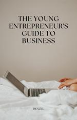 The Young Entrepreneur's Guide to Business
