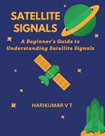 Satellite Signals: A Beginner's Guide to Understanding Satellite Signals