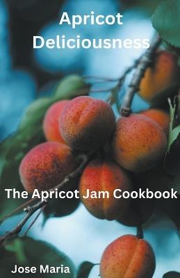 Apricot Deliciousness - Jose Maria - cover