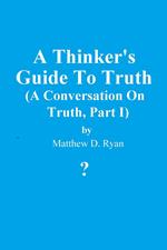 A Thinker's Guide to Truth