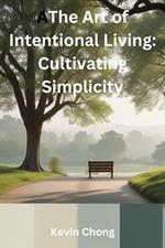 The Art of Intentional Living: Cultivating Simplicity