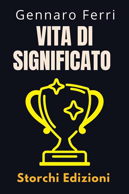 Vita Di Significato - Storchi Edizioni,Gennaro Ferri - ebook