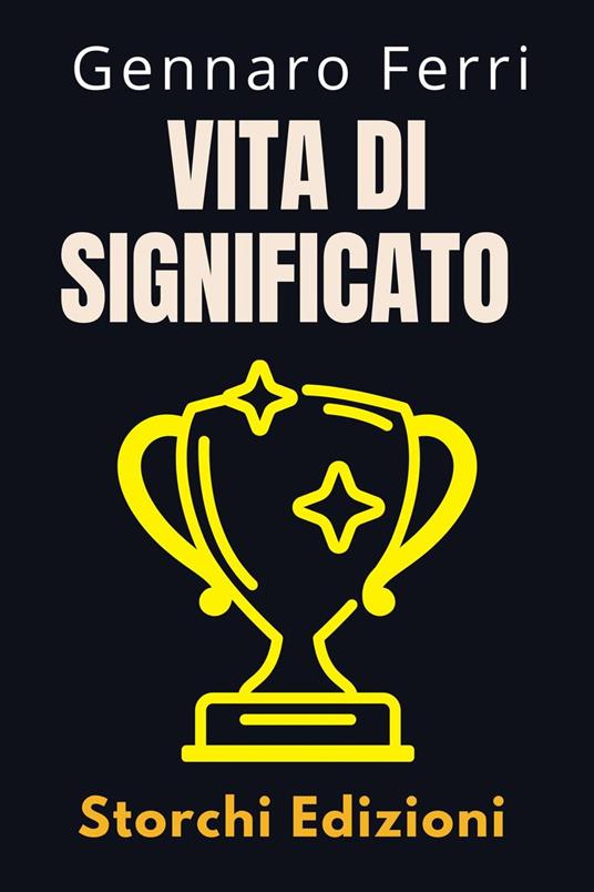 Vita Di Significato - Storchi Edizioni,Gennaro Ferri - ebook