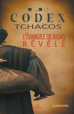 Le Codex Tchacos - L'?vangile de Judas R?v?l? - Olivia Evans - cover