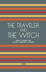 The Traveler And The Witch: Short Stories for Italian Language Learners