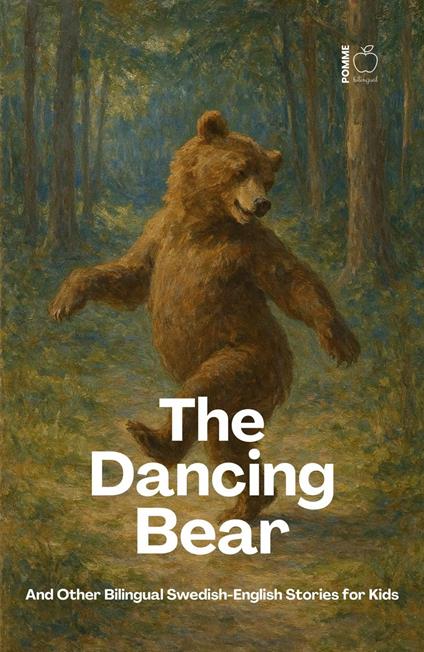 The Dancing Bear And Other Bilingual Swedish-English Stories for Kids
