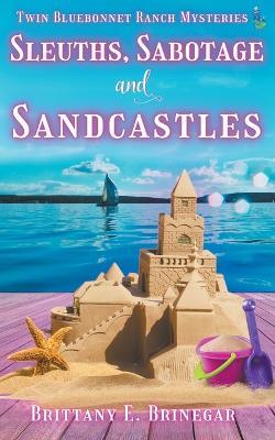 Sleuths, Sabotage, and Sandcastles - Brittany E Brinegar - cover