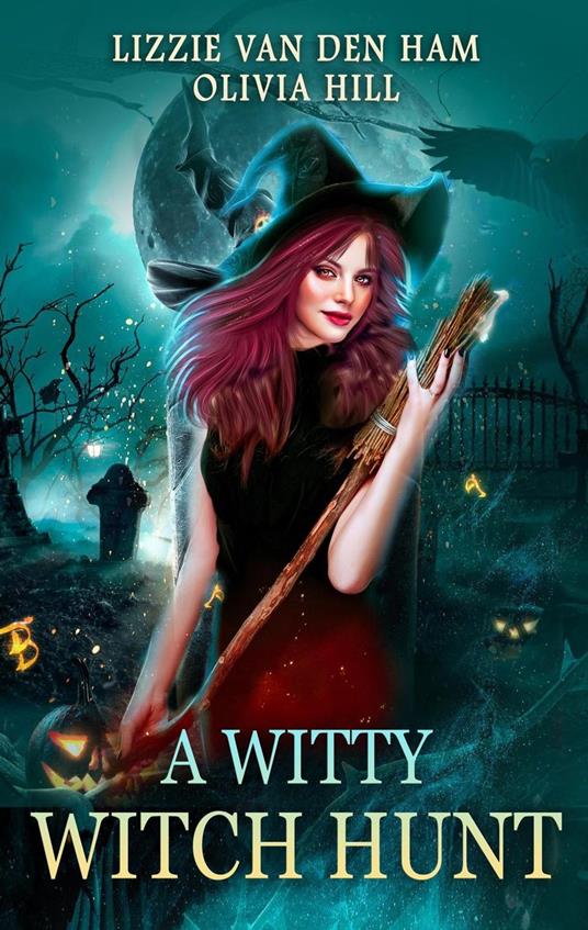 A Witty Witch Hunt - Olivia Hill,Lizzie van den Ham - ebook