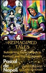 Reimagined Tales: Subverting Expectations in Fantasy and Digital Legends