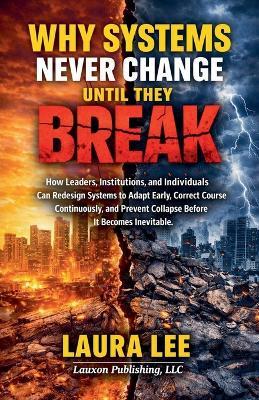 Why Systems Never Change Until They Break - Laura Lee - cover