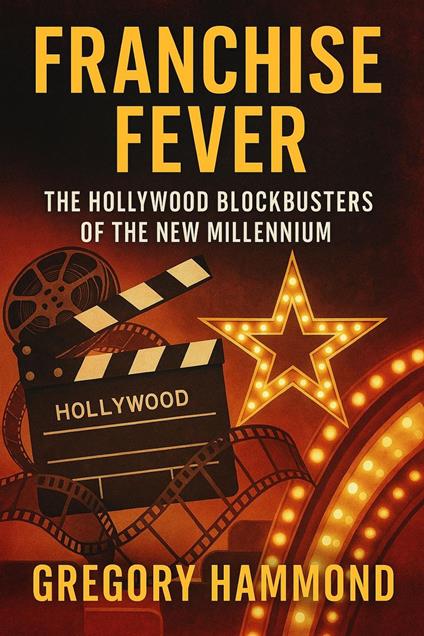 Franchise Fever: The Hollywood Blockbusters of the New Millennium