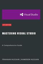 Mastering Visual Studio: A Comprehensive Guide