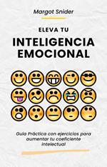 Eleva tu inteligencia emocional. Guía Práctica con ejercicios para aumentar tu coeficiente intelectual