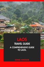 Laos Travel Guide: A Comprehensive Guide to Laos