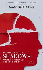 Resilience in the Shadows: Women's Journeys Through PTSD