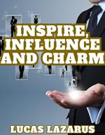 Inspire, Influence and Charm