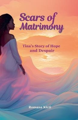 The Scars or Matrimony - Romana Kieti - cover
