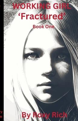 WORKING GIRL 'Fractured' Book One - Roxy Rich - cover