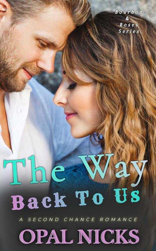The Way Back To Us: A Second Chance Romance
